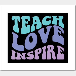 Teach Love Inspire Posters and Art